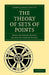 The Theory of Sets of Points by William Henry Young, Grace Chisholm Young