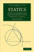Statics: Including Hydrostatics and the Elements of the Theory of Elasticity by Horace Lamb