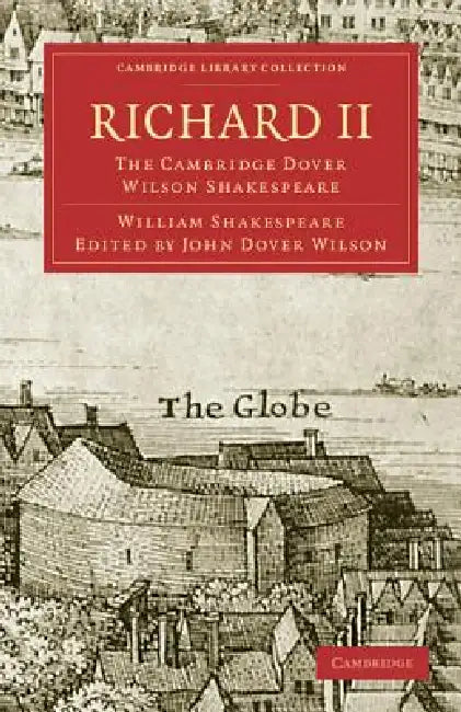 Richard II: The Cambridge Dover Wilson Shakespeare by William Shakespeare, John Dover Wilson, Dover Wilson John