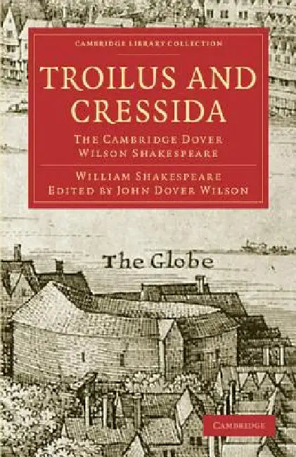 Troilus and Cressida by William Shakespeare, John Dover Wilson