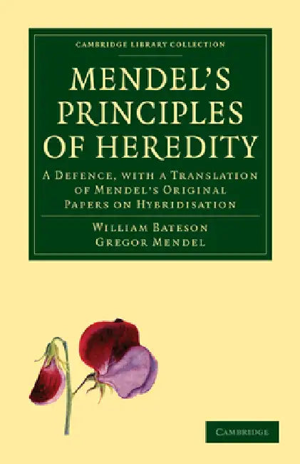 Mendel's Principles of Heredity by William Bateson, Gregor Mendel