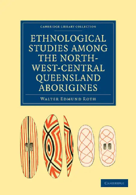 Ethnological Studies among the North-West-Central Queensland Aborigines by Walter Edmund Roth