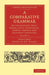 A Comparative Grammar by Franz Bopp, H. S. Wilson, Edward Backhouse Eastwick