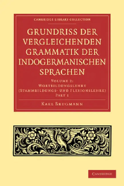 Grundriss Der Vergleichenden Grammatik Der Indogermanischen Sprachen by Karl Brugmann, Brugmann Karl