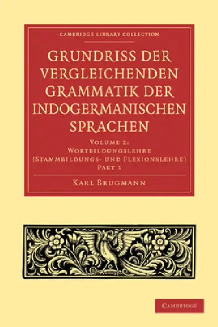 Grundriss Der Vergleichenden Grammatik Der Indogermanischen Sprachen by Karl Brugmann, Brugmann Karl