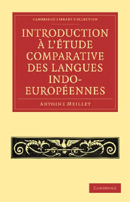 Introduction À l'Étude Comparative Des Langues Indo-Européennes by Antoine Meillet