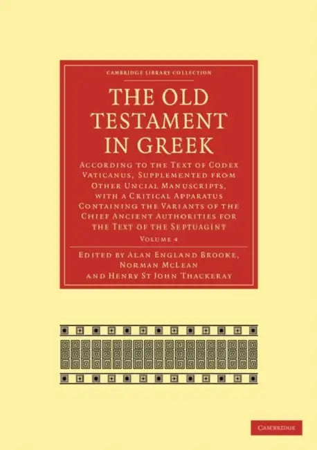 The Old Testament in Greek: According to the Text of Codex Vaticanus, Supplemented from Other Uncial Manuscripts, with a Critical Apparatus Contai by Brooke Alan England, Alan England Brooke, Norman McLean