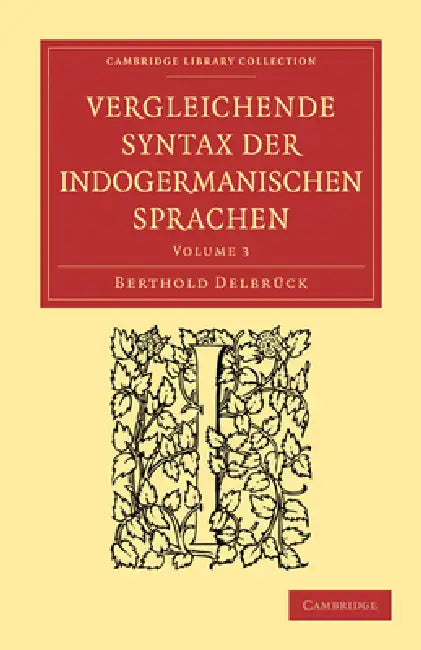 Vergleichende Syntax Der Indogermanischen Sprachen by Berthold Delbrck, Berthold Delbruck, Delbruck Berthold