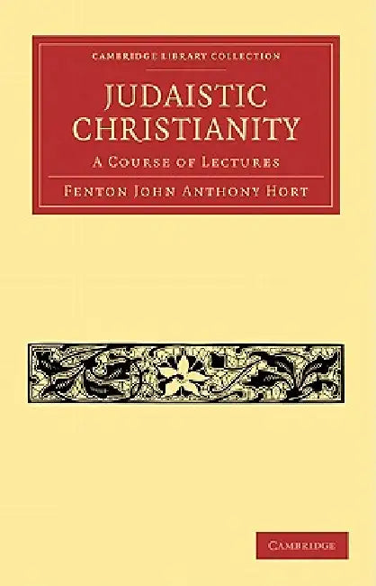Judaistic Christianity by Fenton John Anthony Hort