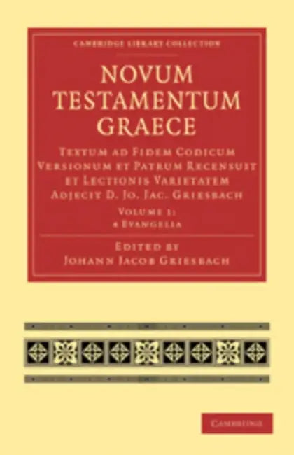 Novum Testamentum Graece: Textum AD Fidem Codicum Versionum Et Patrum Recensuit Et Lectionis Varietatem Adjecit D. Jo. Jac. Griesbach by Johann Jacob Griesbach