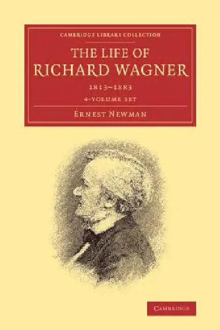 The Life of Richard Wagner 4 Volume Paperback Set by Ernest Newman