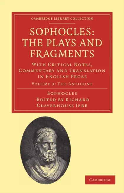 Sophocles: The Plays and Fragments by Richard Claverhouse Jebb, Sophocles