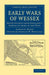 Early Wars Of Wessex: Being Studies from England's School of Arms in the West by Albany F. Major, Charles W. Whistler