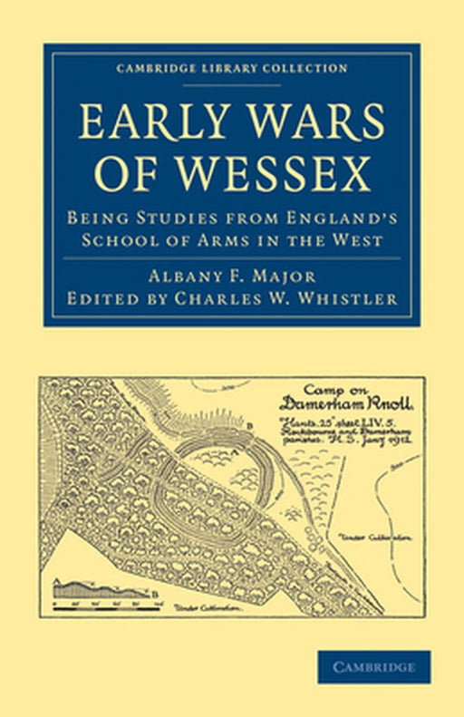 Early Wars Of Wessex: Being Studies from England's School of Arms in the West by Albany F. Major, Charles W. Whistler