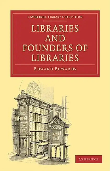 Libraries and Founders of Libraries by Edward Edwards