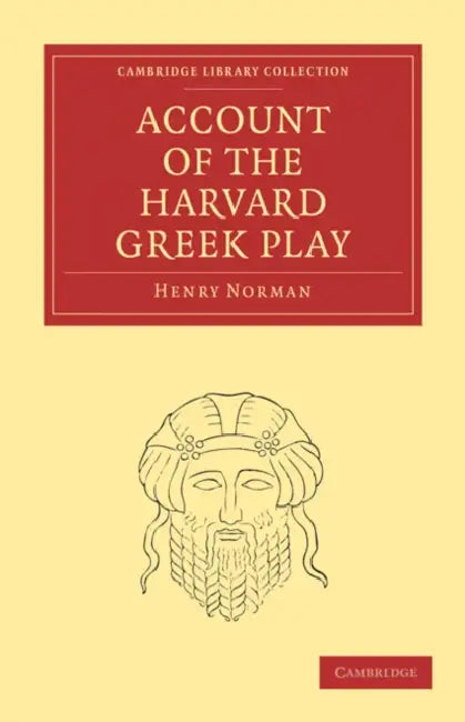 Account of the Harvard Greek Play by Henry Norman