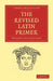 The Revised Latin Primer by Benjamin Hall Kennedy