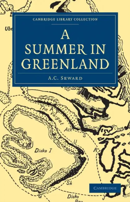A Summer in Greenland by A. C. Seward, Seward