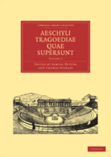 Aeschyli Tragoediae Quae Supersunt: Volume 3 by Aeschylus, Samuel Butler, Thomas Stanley