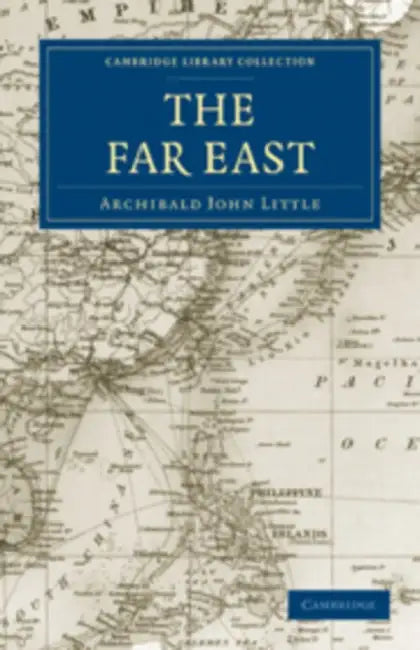 The Far East by Archibald John Little, Little Archibald John