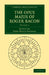 The Opus Majus of Roger Bacon by Roger Bacon, Bacon Roger, John Henry Bridges