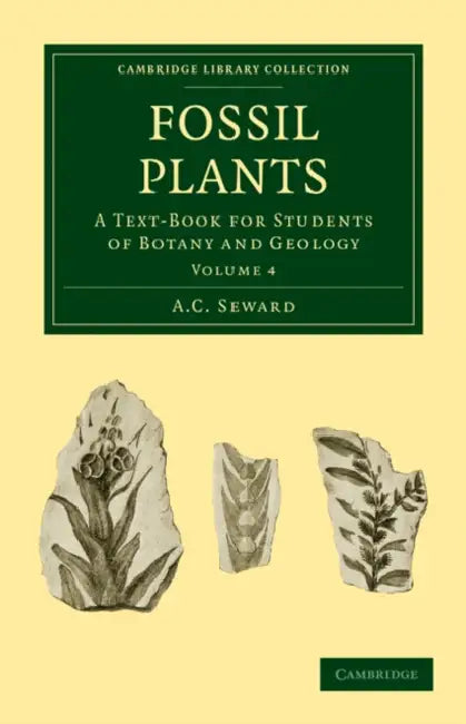 Fossil Plants - Volume 4 by A. C. Seward