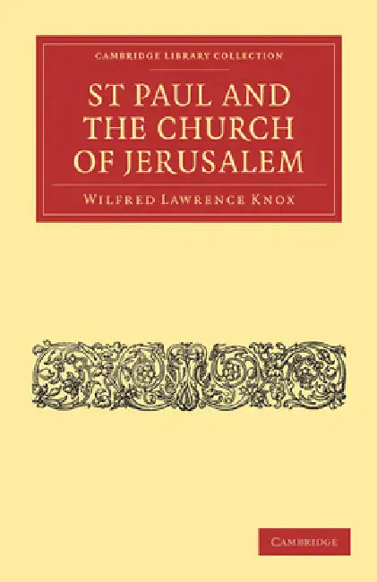 St Paul and the Church of Jerusalem by Knox Wilfred Lawrence, Wilfred Lawrence Knox