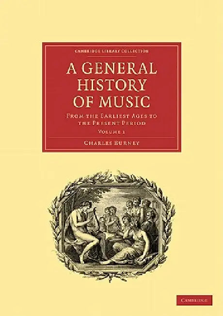 A General History of Music - Volume 1 by Charles Burney, Burney Charles