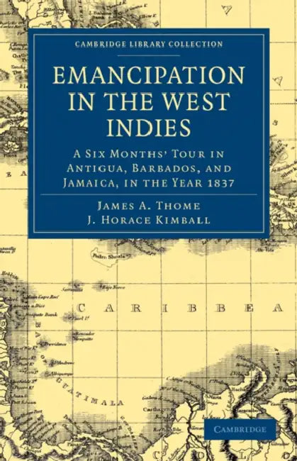 Emancipation in the West Indies by James a. Thome, J. Horace Kimball