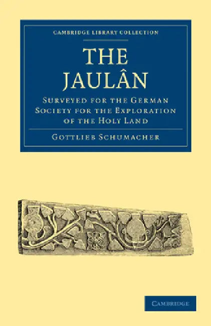 The Jaul N: Surveyed for the German Society for the Exploration of the Holy Land by Gottlieb Schumacher