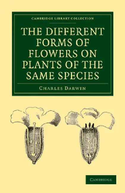 The Different Forms of Flowers on Plants of the Same Species by Darwin Charles, Charles Darwin