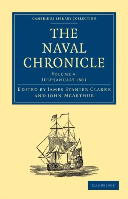 The Naval Chronicle - Volume 4 by Clarke James Stanier, McArthur John, James Stanier Clarke