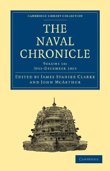 The Naval Chronicle - Volume 10 by Clarke James Stanier, McArthur John, James Stanier Clarke