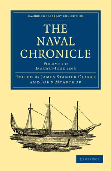 The Naval Chronicle - Volume 13 by Clarke James Stanier, McArthur John, James Stanier Clarke