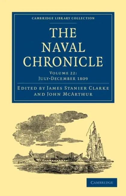 The Naval Chronicle - Volume 22 by Clarke James Stanier, McArthur John, James Stanier Clarke