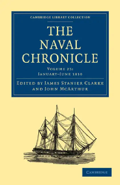 The Naval Chronicle - Volume 23 by Clarke James Stanier, McArthur John, James Stanier Clarke
