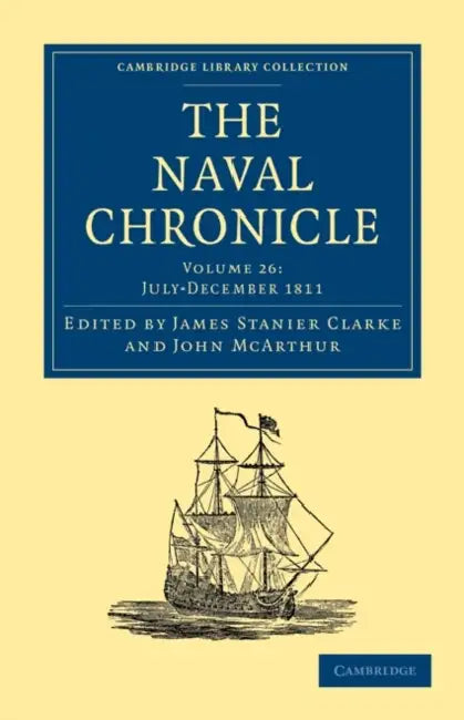 The Naval Chronicle - Volume 26 by Clarke James Stanier, McArthur John, James Stanier Clarke