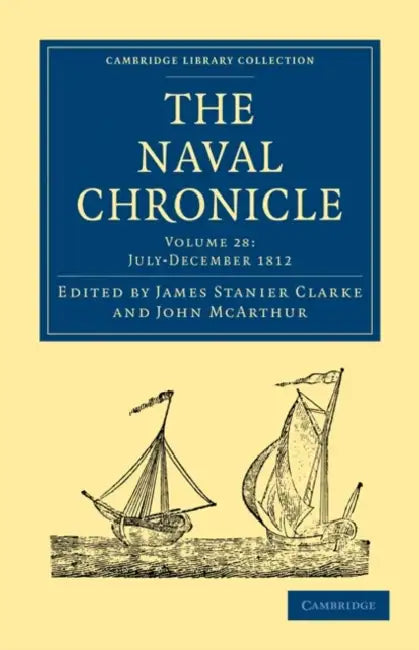 The Naval Chronicle - Volume 28 by Clarke James Stanier, McArthur John, James Stanier Clarke
