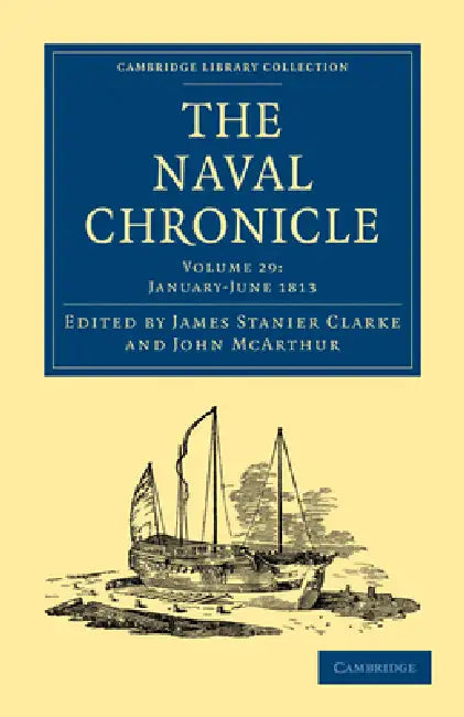 The Naval Chronicle - Volume 29 by Clarke James Stanier, McArthur John, James Stanier Clarke