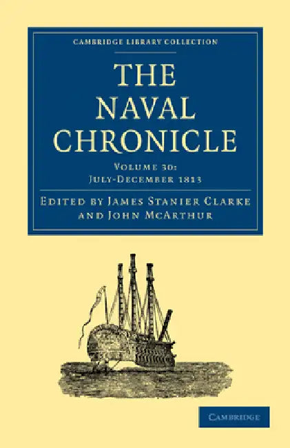 The Naval Chronicle - Volume 30 by Clarke James Stanier, McArthur John, James Stanier Clarke