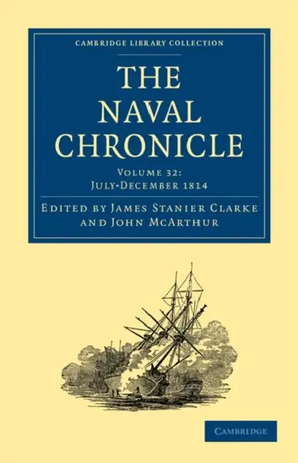 The Naval Chronicle - Volume 32 by Clarke James Stanier, McArthur John, James Stanier Clarke