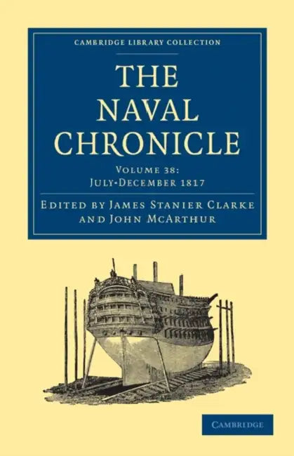The Naval Chronicle - Volume 38 by Clarke James Stanier, McArthur John, James Stanier Clarke