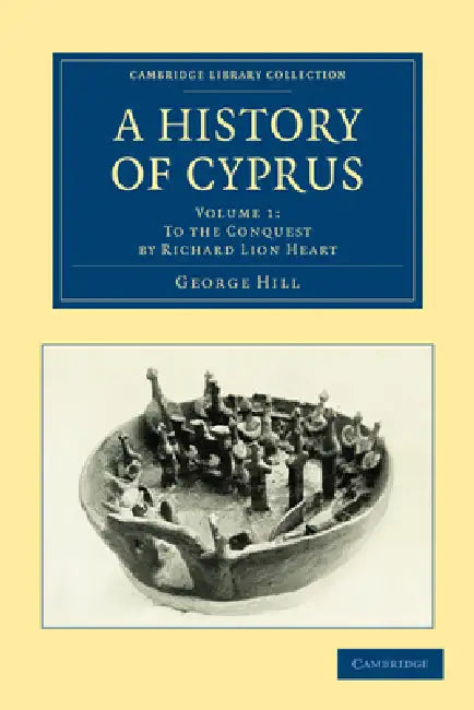 A History of Cyprus - Volume 1 by George Hill