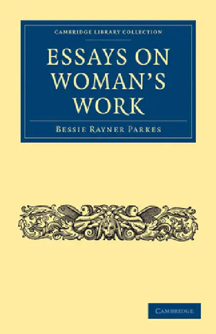 Essays on Woman's Work by Bessie Rayner Parkes, Parkes