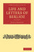 Life and Letters of Berlioz by Hector Berlioz, Daniel Bernard, H. Mainwaring Dunstan