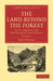 The Land Beyond the Forest: Facts, Figures, and Fancies from Transylvania by Emily Gerard