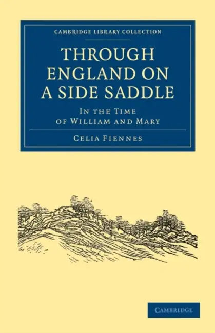 Through England on a Side Saddle by Celia Fiennes