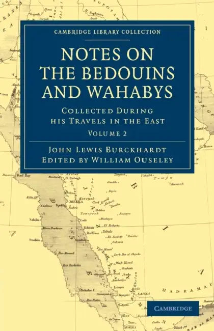 Notes on the Bedouins and Wahabys: Collected During His Travels in the East by John Lewis Burckhardt, William Ouseley