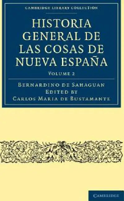 Historia General de Las Cosas de Nueva Espana - Volume 2 by Bernardino de Sahagun, Bernardino De Sahag N., Carlos Maria De Bustamante