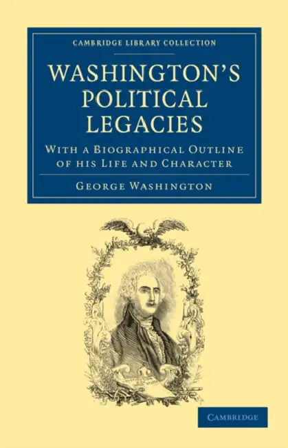 Washington's Political Legacies by George Washington